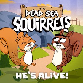 The Dead Sea Squirrels: He’s Alive!