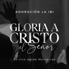 Gloria a Cristo el Señor (en vivo desde Monterrey)