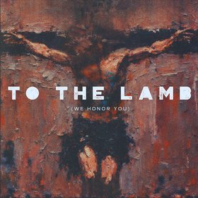 To The Lamb (We Honor You)