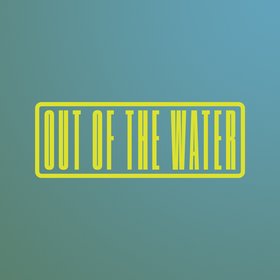 Out of the Water