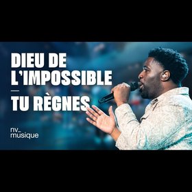 Dieu de l'impossible / Tu règnes